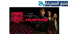 مشاهدة فيلم humane 2024 مترجم اون لاين HD ماي سيما ايجي بست كامل